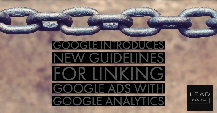 Google introduces new guidelines for linking Google Ads with Google Analytics