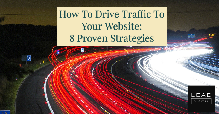 How To Drive Traffic To Your Website: 8 Proven Strategies
