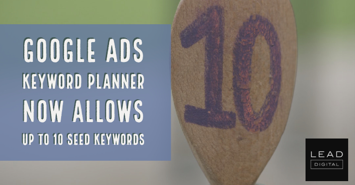 Google Ads Keyword Planner Now Allows Up to 10 Seed Keywords