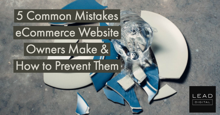 5 Common Mistakes eCommerce Website Owners Make & How to Prevent Them