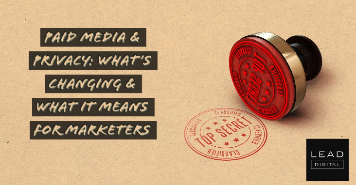 Paid Media & Privacy: What’s Changing & What It Means for Marketers